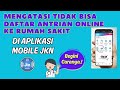 MENGATASI TIDAK BISA DAFTAR ANTRIAN JKN MOBILE