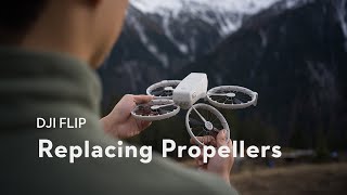 DJI Flip｜Replacing Propellers