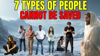 7 Types Of People Who Cannot Be Saved | Biblical Wisdom