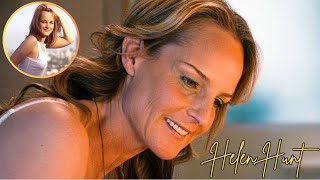 The Real Reason Why Helen Hunt Vanished From Hollywood!
