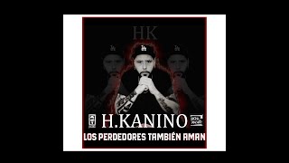 9 - H.KANINO - LOS PERDEDORES. (MÚSICA - NPI)