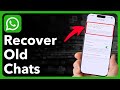 How To Recover Old Chats On WhatsApp