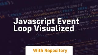 javascript event loop visualized