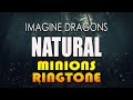 Natural Minions Remix Ringtone - Imagine Dragons