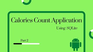 Android Studio | Calories Count Application using SQLite Database | Part 2 #AndroidStudio # Android