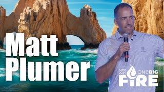 CABO24 ONE BIG FIRE  -Matt Plumer-