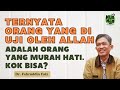 Kok Bisa? Orang Yang Di Uji Oleh Allah Adalah Orang Yang Murah Hati | Filsafat Dr. Fahruddin Faiz