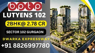 BPTP LUTYENS 102 Dwarka Expressway Luxury Project in Sector 102 Gurgaon Haryana 8527188527