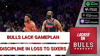 Bulls Lack Game plan Discipline In Loss To Sixers