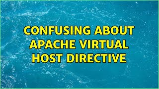 confusing about apache virtual host directive