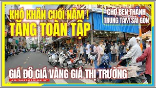 Khó Khăn Cuối Năm ! TĂNG TOÀN TẬP GIÁ ĐÔLA, GIÁ VÀNG, GIÁ CẢ | CHỢ BẾN THÀNH Trung Tâm Sài Gòn