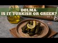 Dolma: Delightful rolled and stuffed delicacies, a recipe and a question: is it Turkish or Greek?