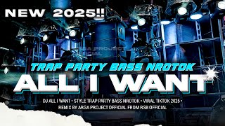 DJ ALL I WANT V2 TRAP PARTY PARGOY NROTOK 2025_VIRAL TIKTOK__BY ARGA PROJECT OFFICIAL