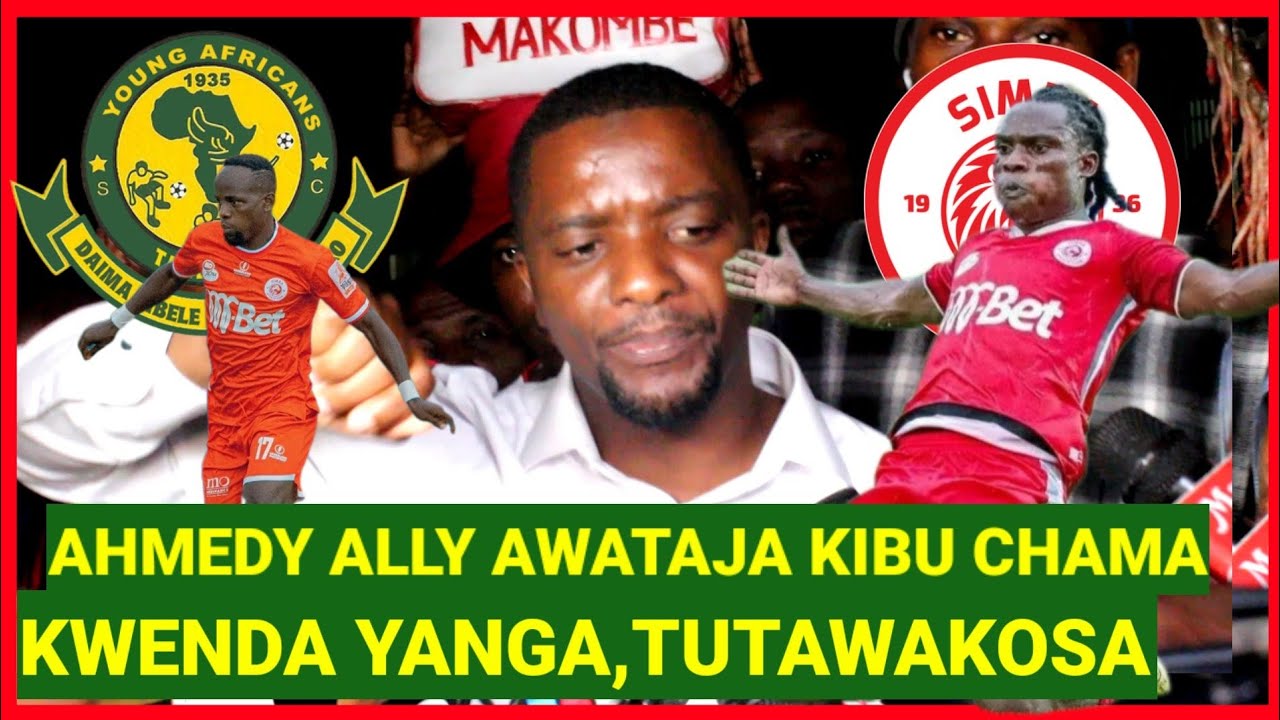 AHMEDY ALLY AFUNGUKA KWA MARA YA KWANZA CHAMA NA KIBU DENNIS KWENDA ...