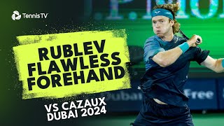 Andrey Rublev Flawless Forehand vs Cazaux | Dubai 2024 Match Highlights
