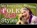 Why You should wear Folk Scarves ☞ Aesthetic and Practical Reasons + How to Wear them