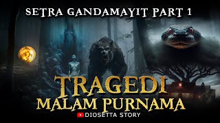 TRAGEDI MALAM PURNAMA - Setra Gandamayit Part 1 - By Diosetta