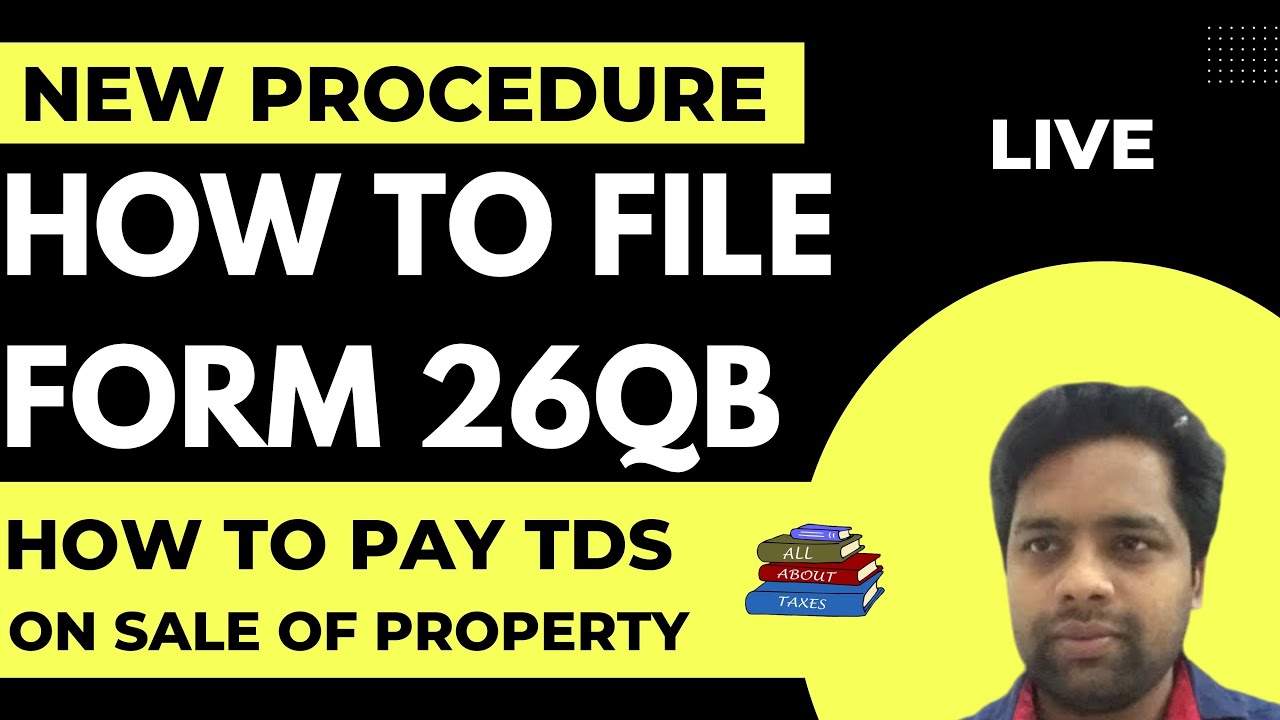 HOW TO PAY TDS ON SALE OF PROPERTY | HOW TO FILE FORM 26QB | FORM 26QB ...