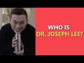 WHO IS DR. JOSEPH LEE