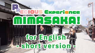 Precious Exprience MIMASAKA -short version- for English