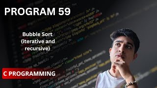 Bubble Sort (iterative and recursive methods)
