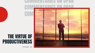 The Virtue of Productiveness - Commentaries OPAR 39