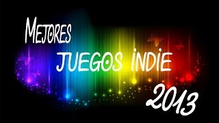 Mejores juegos indie 2013