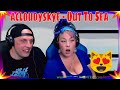 acloudyskye - Out To Sea | THE WOLF HUNTERZ REACTIONS