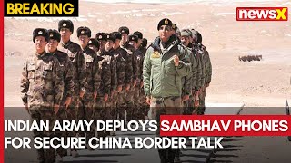 Indian Army Deploys 'Sambhav' Smartphones for Secure China Border Talks | NewsX