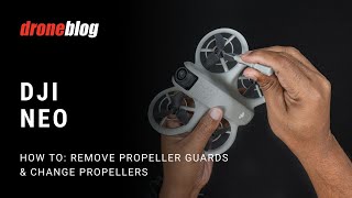 DJI Neo: How to Remove Prop Guards and Change Propellers