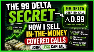 I Made $1,150 in ONE WEEK Using NVDL using my 99 Delta ITM Covered Call Strategy
