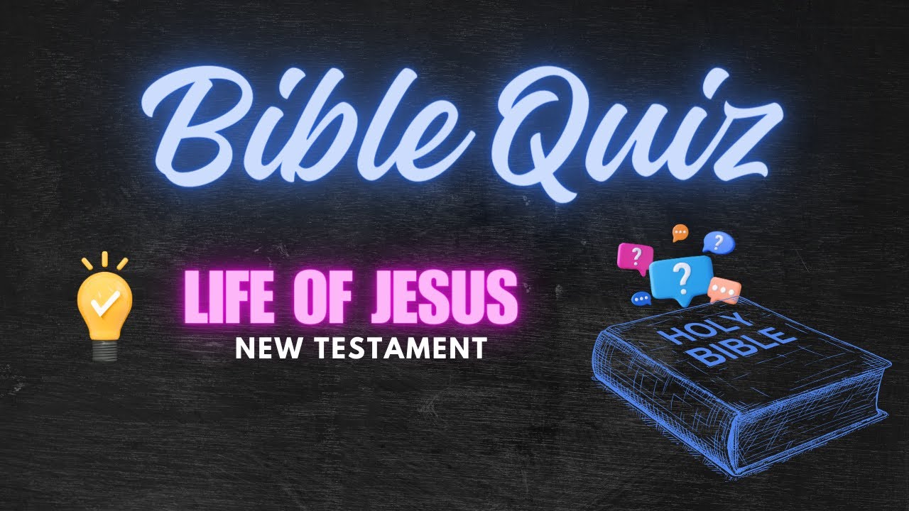 Bible Quiz Life Of Jesus New Testament Thejesusculture