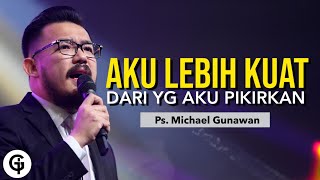 Saya Lebih Kuat Dari Yang Saya Pikirkan | Khotbah Ps. Michael Gunawan | GSJS Church Indonesia