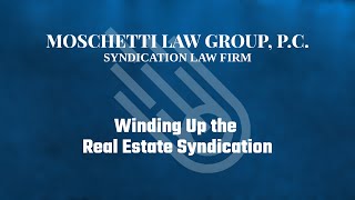 Launching Real Estate Syndications (21 of 23) - Winding Up the Real Estate Syndication