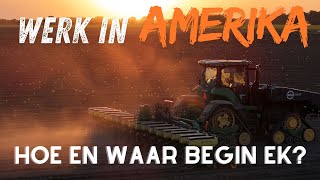 HOE KRY JY WERK OP N PLAAS IN AMERIKA?? BOER AMERIKA EP5