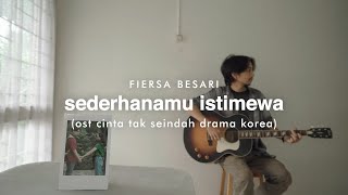 FIERSA BESARI - Sederhanamu Istimewa (OST Cinta Tak Seindah Drama Korea)