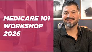 MEDICARE 101 WORKSHOP - Medicare Basics 2026