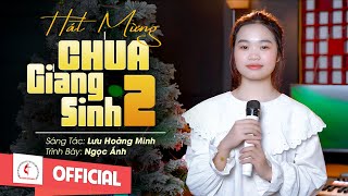 Hát Mừng Chúa Giáng Sinh 2 | St : Lưu Hoàng Minh | Tb : Ngọc Ánh | Sáng tác mới