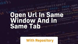open url in same window and in same tab