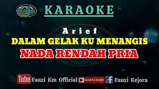 Arief - Dalam Gelak Ku Menangis [Karaoke] NADA RENDAH PRIA