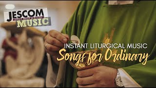 INSTANT LITURGICAL MUSIC | Songs for Ordinary