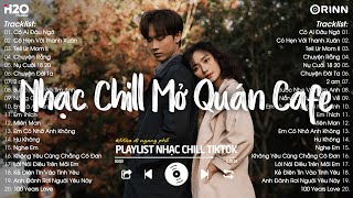 Nhạc Chill TikTok 2025 - Những Bản Nhạc Chill Nhẹ Nhàng Hay Nhất☘️Nhạc Lofi Chill Buồn Hot TikTok