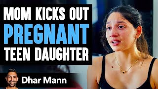Mother Kicks Out Pregnant Teen Daughter, Ending Is Shocking | Dhar Mann
