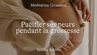 Méditation grossesse : pacifier ses peurs