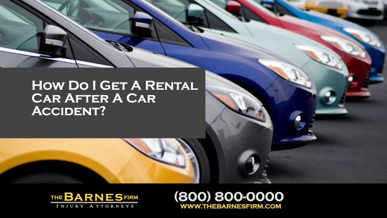 How Do I Get A Rental Car After A Car Accident? | The Barnes Firm ...