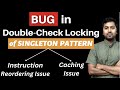 28. BUG in Double-Checked Locking of Singleton Pattern & its Fix | Low Level System Design Question