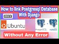 How to link PostgreSQL Database With Django Project Without any User Create New Database 2022