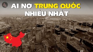 VIỆT NAM ĐANG NỢ TRUNG QUỐC BAO NHIÊU | NHỮNG QUỐC GIA NỢ TRUNG QUỐC NHIỀU NHẤT HIỆN NAY (mới nhất)