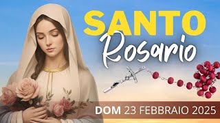 Il Santo Rosario di oggi 23 Febbraio 2025 alla Vergine Maria