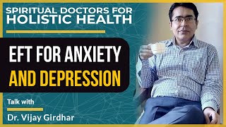 EFT for anxiety and depression with Dr. Vijay Girdhar